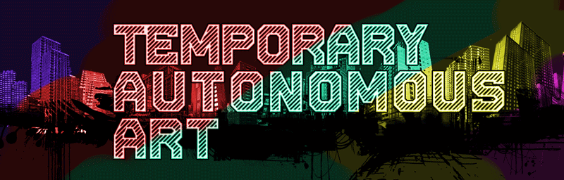 Temporary Autonomous Art